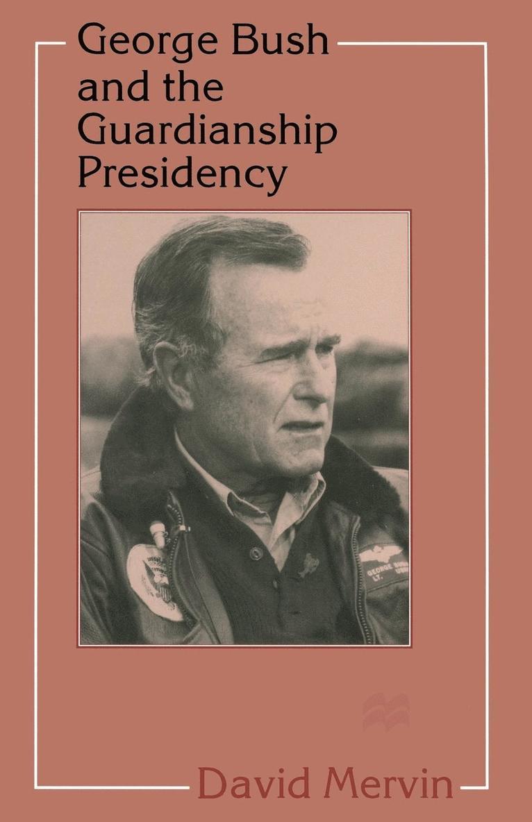 George Bush And The Guardianship Presidency 1