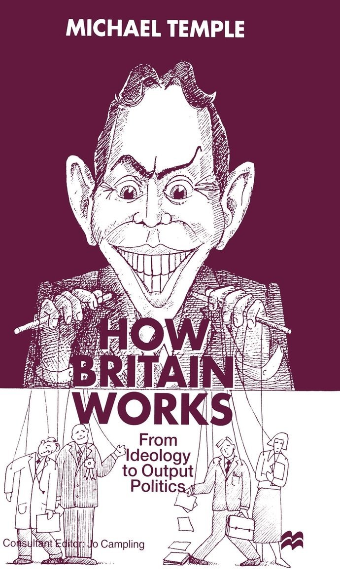 M. Temple - How Britain Works, Inbunden