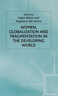 bokomslag Women, Globalization and Fragmentation in the Developing World