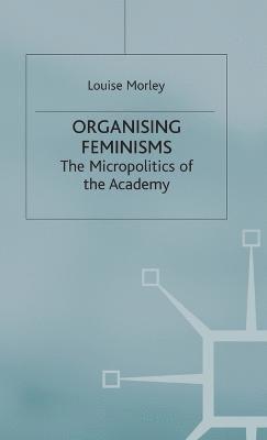 L. Morley - Organising Feminisms, Inbunden