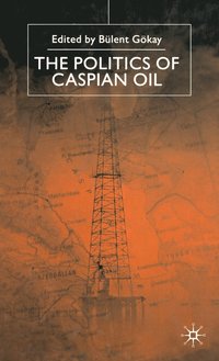 bokomslag The Politics of the Caspian Oil