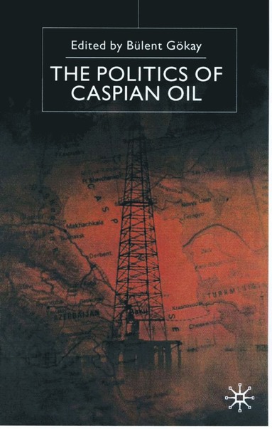 bokomslag Politics of the Caspian Oil