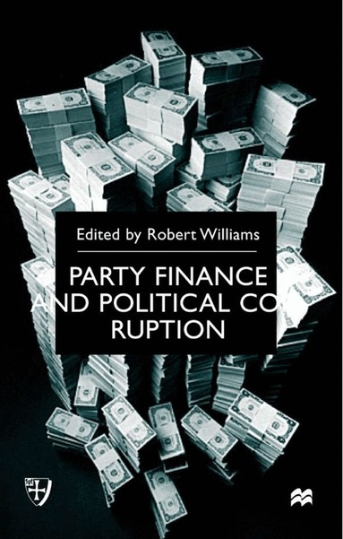 R. Williams - Party Finance and Political Corruption, Inbunden
