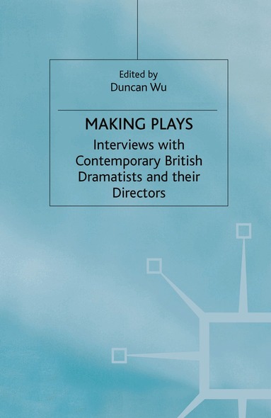 Duncan (Professor of English Literat Wu, Dana Sing-Yung Ed. Sing-Yung Ed. Sin Wu, D. Wu - Making Plays, Inbunden