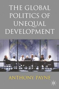bokomslag The Global Politics of Unequal Development