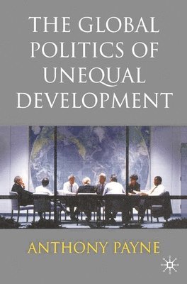 The Global Politics of Unequal Development 1