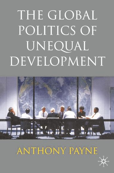 Anthony Payne - Global Politics of Unequal Development, Häftad