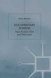 bokomslag Documentary Screens: Nonfiction Film and Television