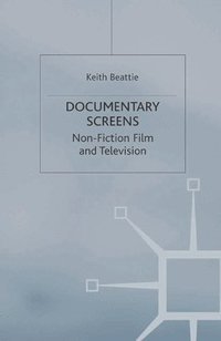 bokomslag Documentary Screens: Nonfiction Film and Television