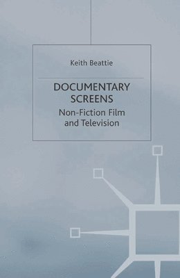 bokomslag Documentary Screens: Nonfiction Film and Television