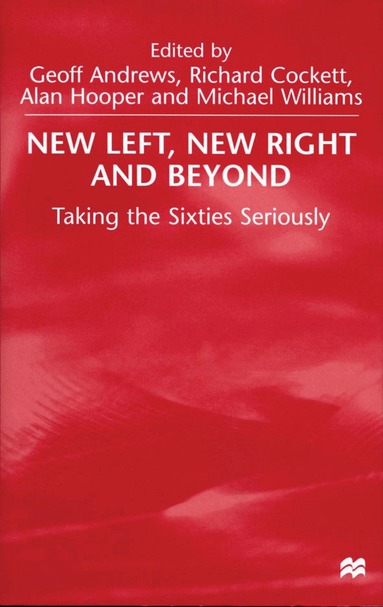 G. Andrews, R. Cockett, A. Hooper, M. Williams - New Left, New Right and Beyond, Inbunden