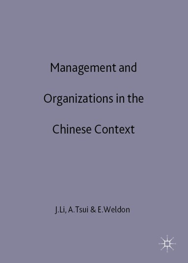 Po Li, J. Li, A. Tsui, E. Weldon - Management and Organizations in the Chinese Context, Inbunden
