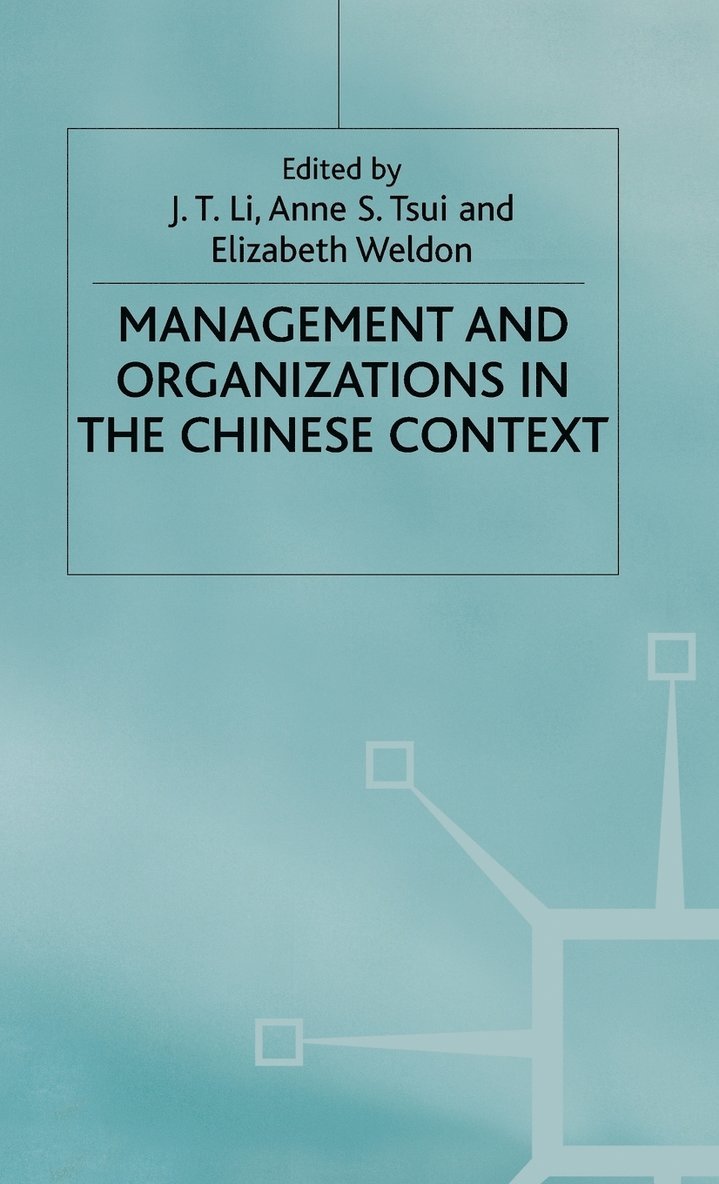 Po Li, J. Li, A. Tsui, E. Weldon - Management and Organizations in the Chinese Context, Inbunden