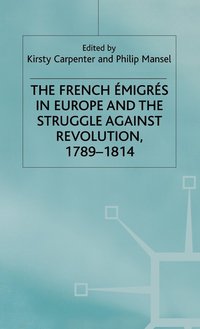 bokomslag The French Emigres in Europe and the Struggle against Revolution, 1789-1814