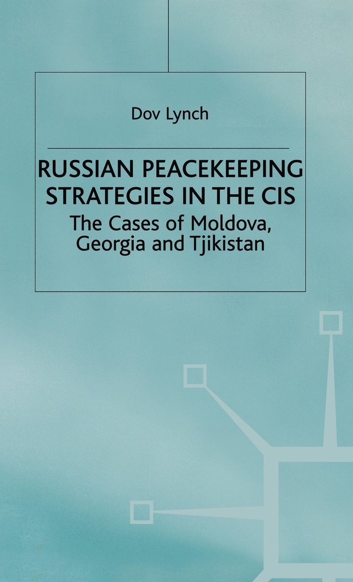 Russian Peacekeeping Strategies in the CIS 1