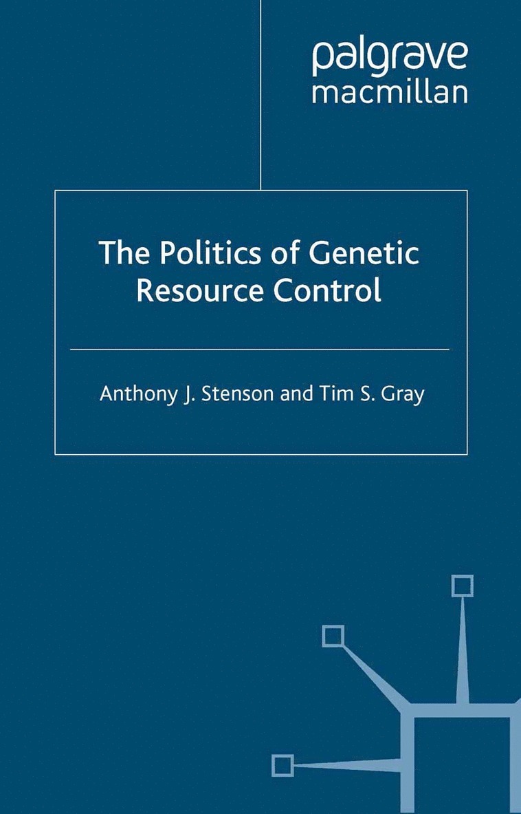 A. Stenson, T. Gray - Politics of Genetic Resource Control, Inbunden