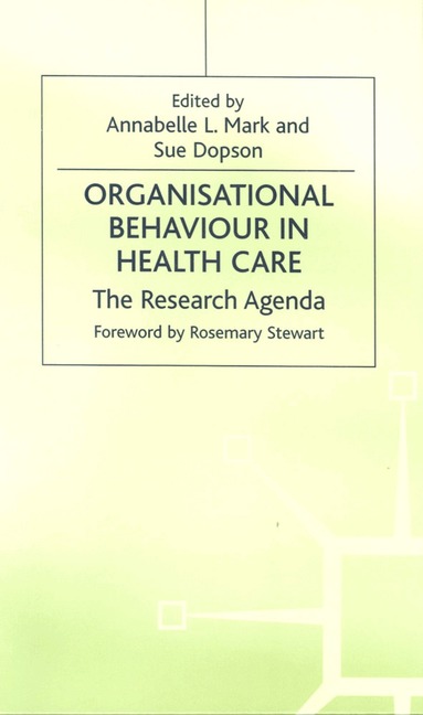 Annabelle Mark, Sue Dopson - Organisational Behaviour in Health Care, Inbunden