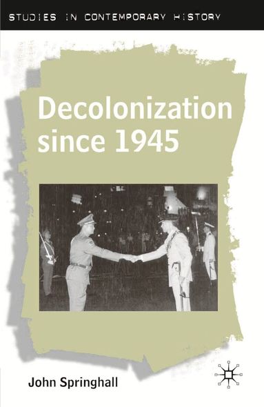 John Springhall - Decolonization since 1945, Häftad