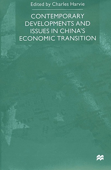 C. Harvie - Contemporary Developments and Issues in China's Economic Transition, Inbunden