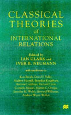 Ian Clark, Iver B. Neumann - Classical Theories of International Relations, Häftad