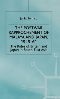 bokomslag The Postwar Rapprochement of Malaya and Japan 1945-61