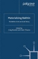 C. Brandist, G. Tihanov, s. Brandist, S. Brandist - Materializing Bakhtin, Inbunden