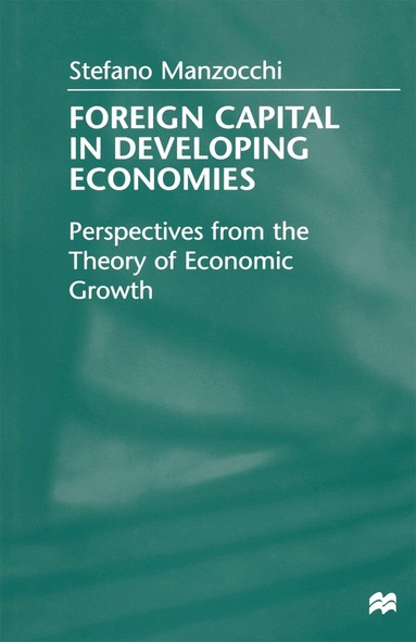 Stefano Manzocchi - Foreign Capital In Developing Economies, Inbunden