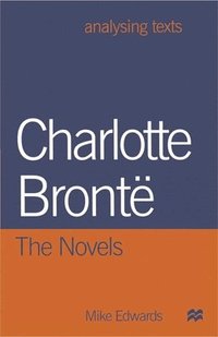 bokomslag Charlotte Bronte: The Novels