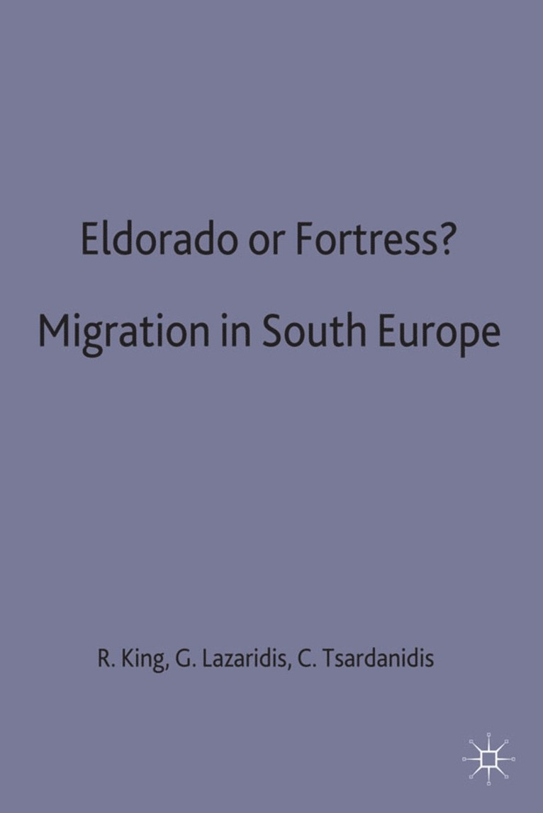 King, R. King, G. Lazaridis, C. Tsardanidis - Eldorado or Fortress? Migration in Southern Europe, Inbunden