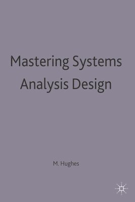 Martin Hughes - Mastering Systems Analysis Design, Häftad