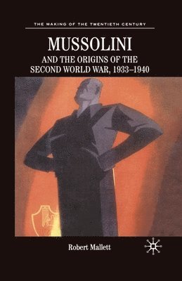 Mussolini and the Origins of the Second World War, 1933-1940 1