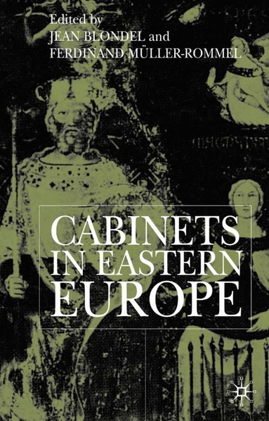 J. Blondel, F. Müller-Rommel - Cabinets in Eastern Europe, Inbunden
