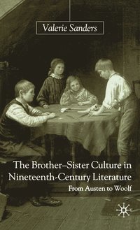 bokomslag The Brother-Sister Culture in Nineteenth-Century Literature