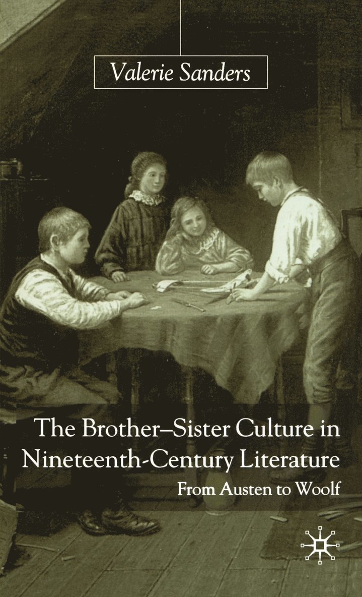 Brother-Sister Culture in Nineteenth-Century Literature