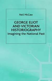 bokomslag George Eliot and Victorian Historiography