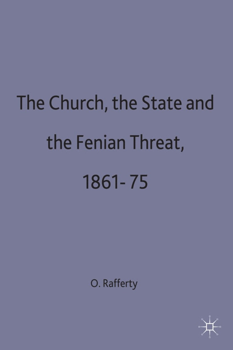 Church, the State and the Fenian Threat 1861–75