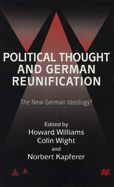 Williams Wright Kapfere, Howard Williams, Colin Wight, N. Kapferer - Political Thought and German Reunification, Inbunden