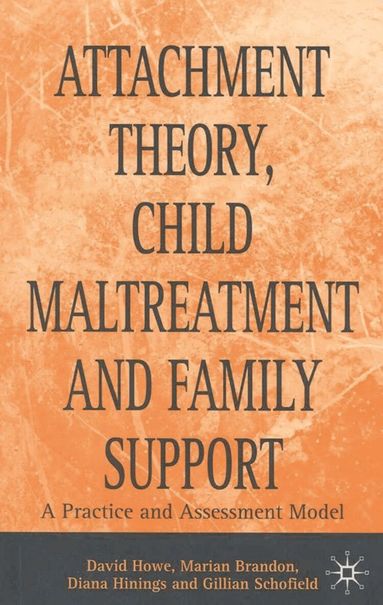 David Howe, Marian Brandon, Gillian Schofield, Diana Hinings - Attachment Theory, Child Maltreatment and Family Support, Häftad