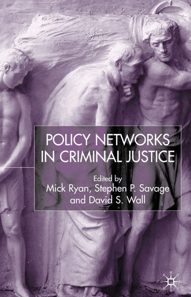 M. Ryan, S. Savage, D. Wall - Policy Networks in Criminal Justice, Inbunden