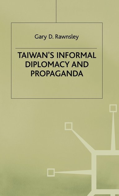 bokomslag Taiwan's Informal Diplomacy and Propaganda