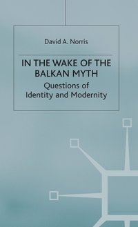 bokomslag In the Wake of the Balkan Myth