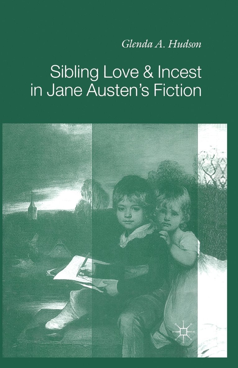 Sibling Love and Incest in Jane Austen's Fiction 1