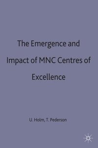 bokomslag The Emergence and Impact of MNC Centres of Excellence