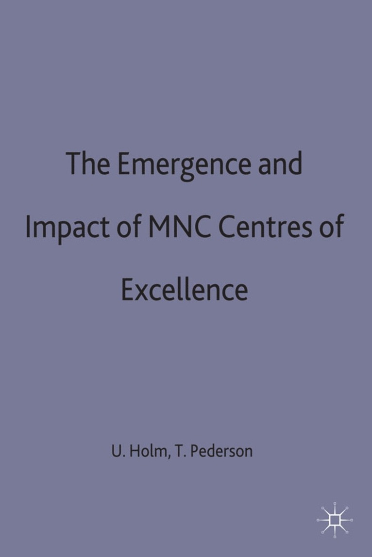 U. Holm, Torben Pedersen - Emergence and Impact of MNC Centres of Excellence, Inbunden