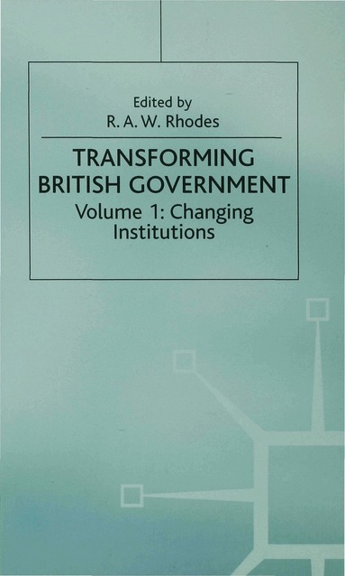 Fay Rhodes, R.A.W. Rhodes - Transforming British Government, Inbunden