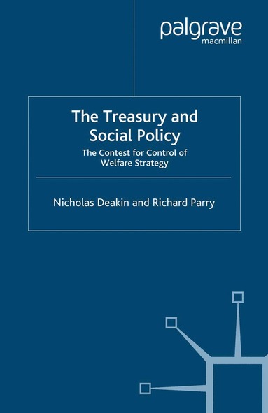 N. Deakin, R. Parry - Treasury and Social Policy, Inbunden