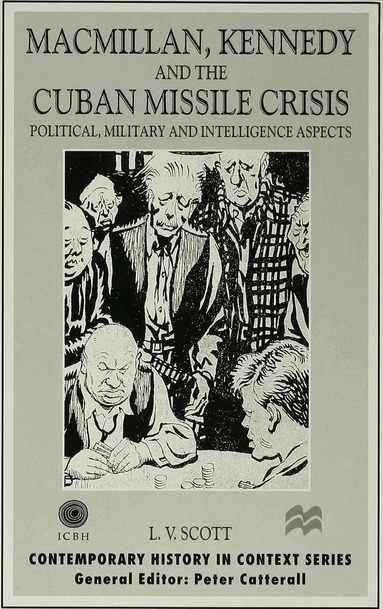 L. Scott - Macmillan, Kennedy and the Cuban Missile Crisis, Inbunden