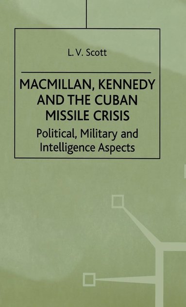 bokomslag Macmillan, Kennedy and the Cuban Missile Crisis