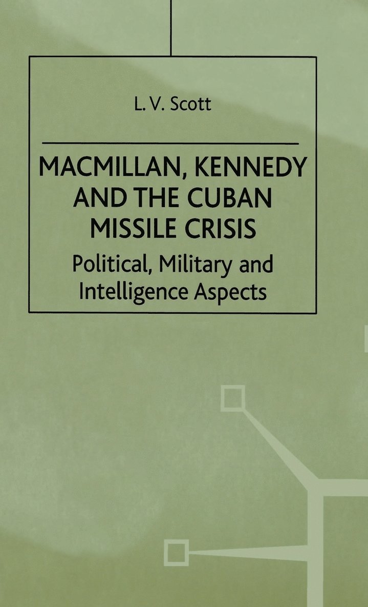 Macmillan, Kennedy and the Cuban Missile Crisis