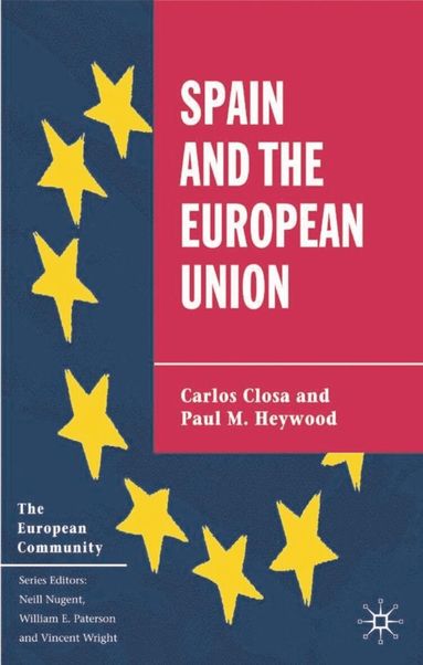 Carlos Closa, Paul M. Heywood - Spain and the European Union, Inbunden